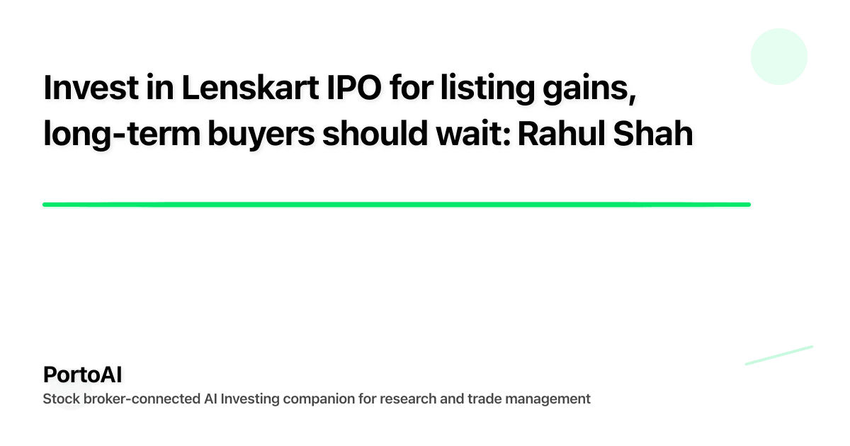 Invest in Lenskart IPO for listing gains, long-term buyers should wait: Rahul Shah
