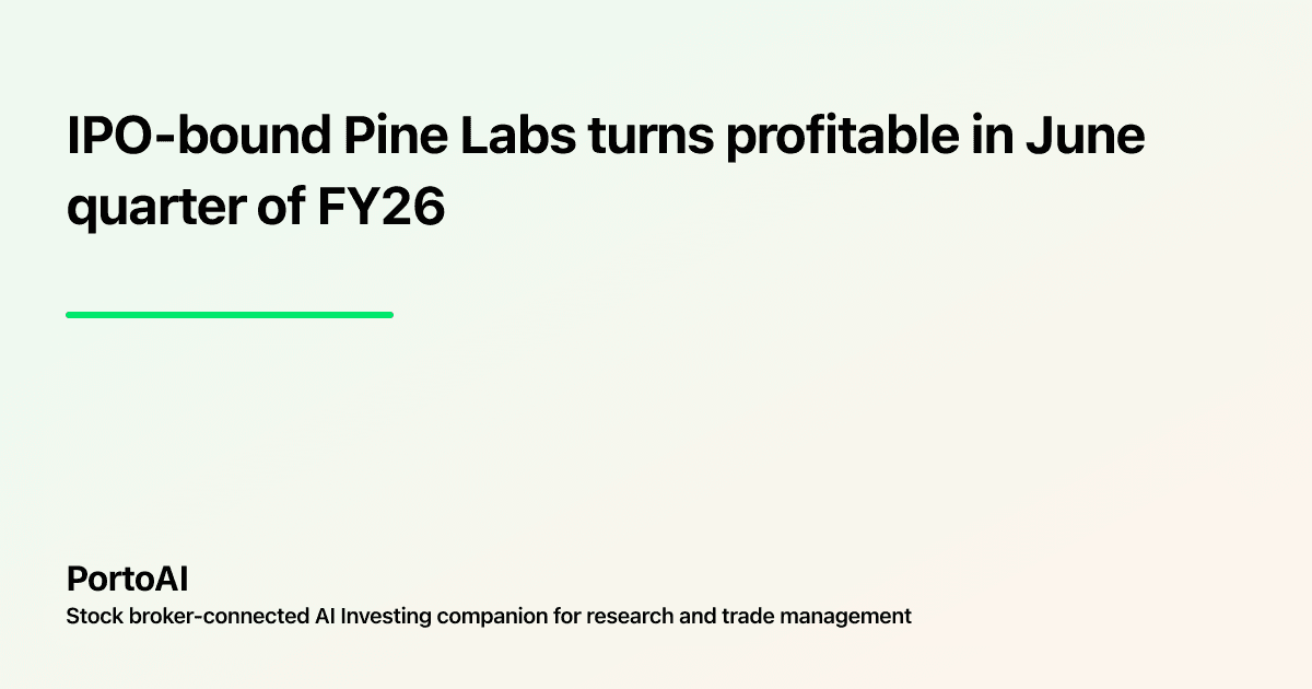 IPO-bound Pine Labs turns profitable in June quarter of FY26