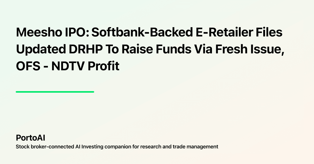 Meesho IPO: Softbank-Backed E-Retailer Files Updated DRHP To Raise Funds Via Fresh Issue, OFS - NDTV Profit