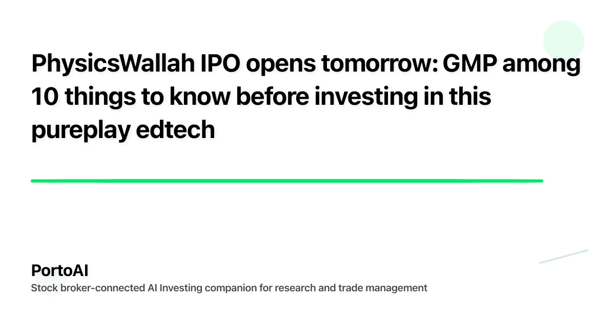PhysicsWallah IPO opens tomorrow: GMP among 10 things to know before investing in this pureplay edtech